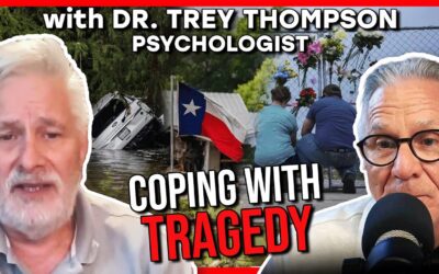 Coping with Tragedy After Texas Floods w/ Psychologist Dr. Trey Thompson